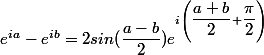 e^{ia}-e^{ib}=2sin (\dfrac{a-b}{2})e^{i\left( \dfrac{a+b}{2}+\dfrac{\pi}{2}\right)}